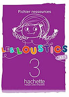 Les Loustics 3 Fichier ressources (Ресурсы для учителя) / Hachette