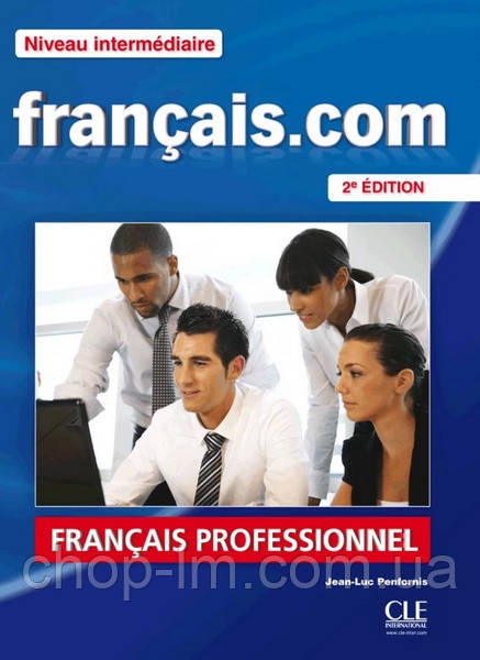 Français.com 2e Édition Intermédiaire Livre de l élève avec DVD-ROM + Guide de la communication