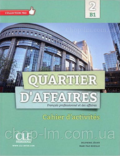 Quartier d'affaires B1 Cahier D exercices / Робочий зошит