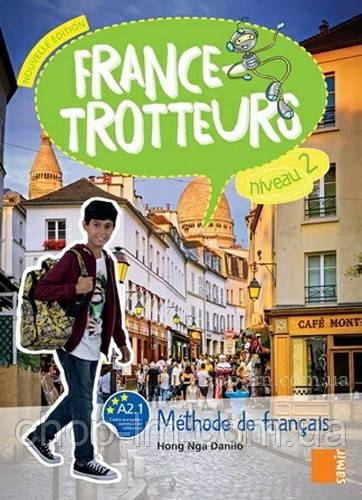 France-trotteurs Nouvelle Édition 2 Méthode de français - Livre de l élève / Автор: Hong Nga Danilo / Підручник