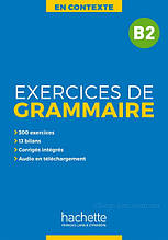 En Contexte B2 Exercices de grammaire avec audio MP3 et corrigés – Hachette / Французька граматика