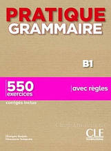 Pratique Grammaire: Niveau B1 Livre avec Corrigés - CLE International / Французька граматика