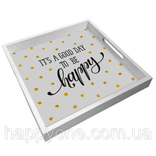Дерев'яна таця з принтом It`s a good day to be happy