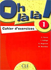 Oh La La! 1 Cahier d exercices (робочий зошит)