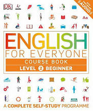 Підручник English for Everyone 2 Beginner Course Book: A Complete Self-Study Programme / Dorling Kindersley