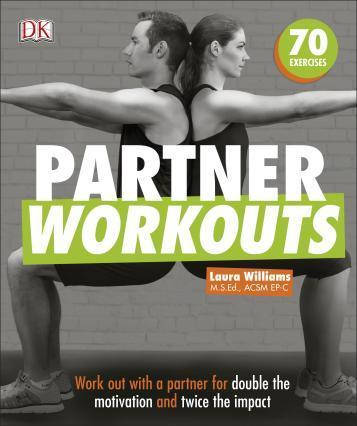 Partner Workouts. Work Out with a Partner for Double the Motivation and Twice the Impact. Williams L., фото 2