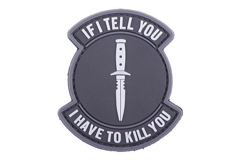Нашивка 3D - If I Tell You I Have To Kill You - czarny [GFC Tactical] (для страйкболу)