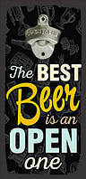 Настінна відкривачка для пляшок The best beer is an open one 32*15 см (ODP_20J008)