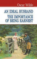 An Ideal Husband. The Importance of Being Earnest = Ідеальний чоловік (м'яка обкл.)