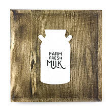 Дерев'яна картина "Farm fresh milk" 25 25 см