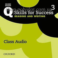 Аудіо диск Q: Skills for Success Second Edition. Reading and Writing 3 Class Audio