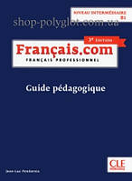 Книга для учителя Français.com 3e Édition Intermédiaire Guide Pédagogique