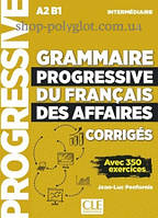 Сборник ответов Grammaire Progressive du Français des Affaires 2e Édition Intermédiaire Corrigés