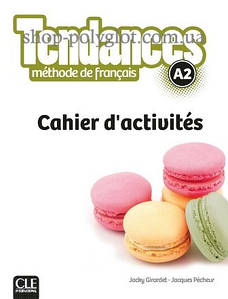 Робочий зошит Tendances A2 Cahier d activités