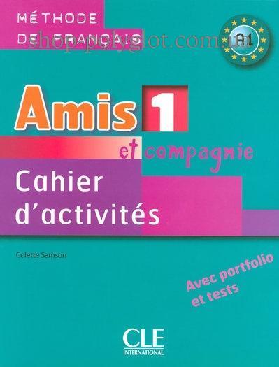 Amis et compagnie 1 Cahier d activités avec portfolio et tests (Робочий зошит)