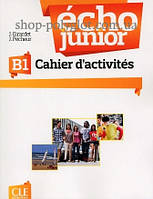Рабочая тетрадь Écho Junior B1 Cahier d'activités