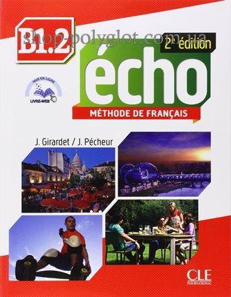 Écho 2e Édition B1.2 Méthode de Français — Livre de l élève avec CD audio et Livre-web (Підручник), фото 1