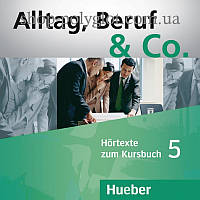 Аудио диск Alltag, Beruf und Co. 5 Audio-CDs zum Kursbuch