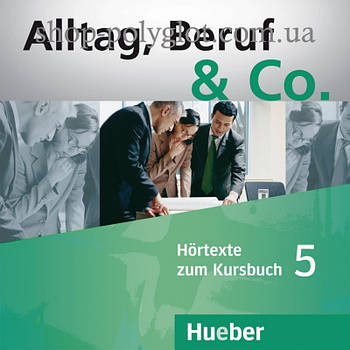 Аудіо диск Alltag, Beruf und Co. 5 Audio-CDs zum Kursbuch