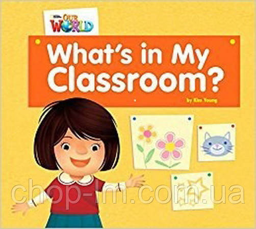 Our World Big Book 1: what's In My Classroom? Автор: Young Kim / Книга для читання / NGL