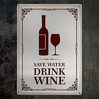 Металева табличка для інтер'єру з принтом «Save water drink wine» 26х18,5х0,5 см (MET_20J080_SER)