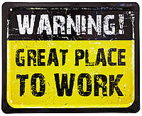 Металлическая табличка / постер "Предупреждение! Отличное Место, Чтобы Работать / Warning! Great Place To