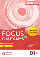 Focus on Exams B1+ UA