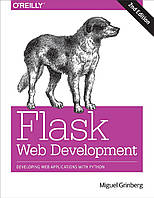 Flask Web Development: Developing Web Applications with Python, 2nd Edition, Miguel Grinberg