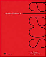 Functional Programming in Scala, Paul Chiusano, Runar Bjarnason