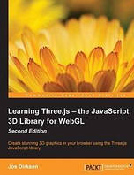 Learning Three.js: The JavaScript 3D Library for WebGL, Jos Dirksen