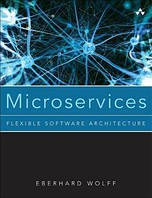 Microservices: Flexible Software Architecture 1st Edition, Eberhard Wolff