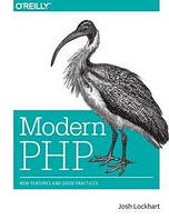 Modern PHP: New Features and Good Practices 1st Edition, Josh Lockhart