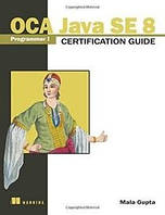 OCA Java SE 8 Programmer I Certification Guide 1st Edition, Mala Gupta