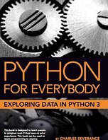 Python for Everybody: Exploring Data in Python 3,, Dr. Charles Russell Severance, Sue Blumenberg, Elliott