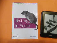 Testing in Scala: Scala Tools for Behavior-Driven Development, Daniel Hinojosa