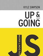 You Don't Know JS: Up & Going 1st Edition, Kyle Simpson