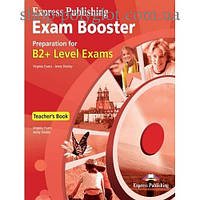 Книга для учителя Exam Booster Preparation for B2+ Teacher's Book