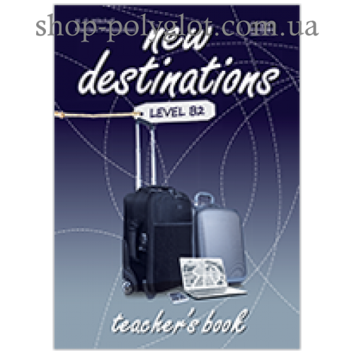 Книга для вчителя New Destinations Level B2 teacher's Book