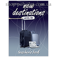 Книга для учителя New Destinations Level B2 Teacher's Book