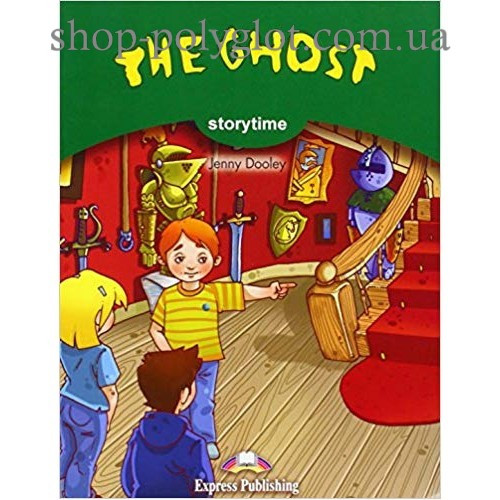 Книга для читання The Ghost (Storytime Level 3) Reader