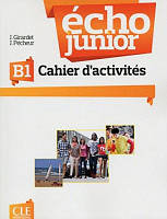 Echo Junior B1 Cahier D'Activites (Робочий зошит)