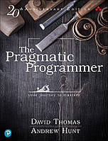 The Pragmatic Programmer: Your Journey To Mastery, 20th Anniversary Edition (2nd Edition), Andrew Hunt, David