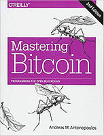 Mastering Bitcoin: Programming the Open Blockchain 2nd Edition, Andreas M. Antonopoulos