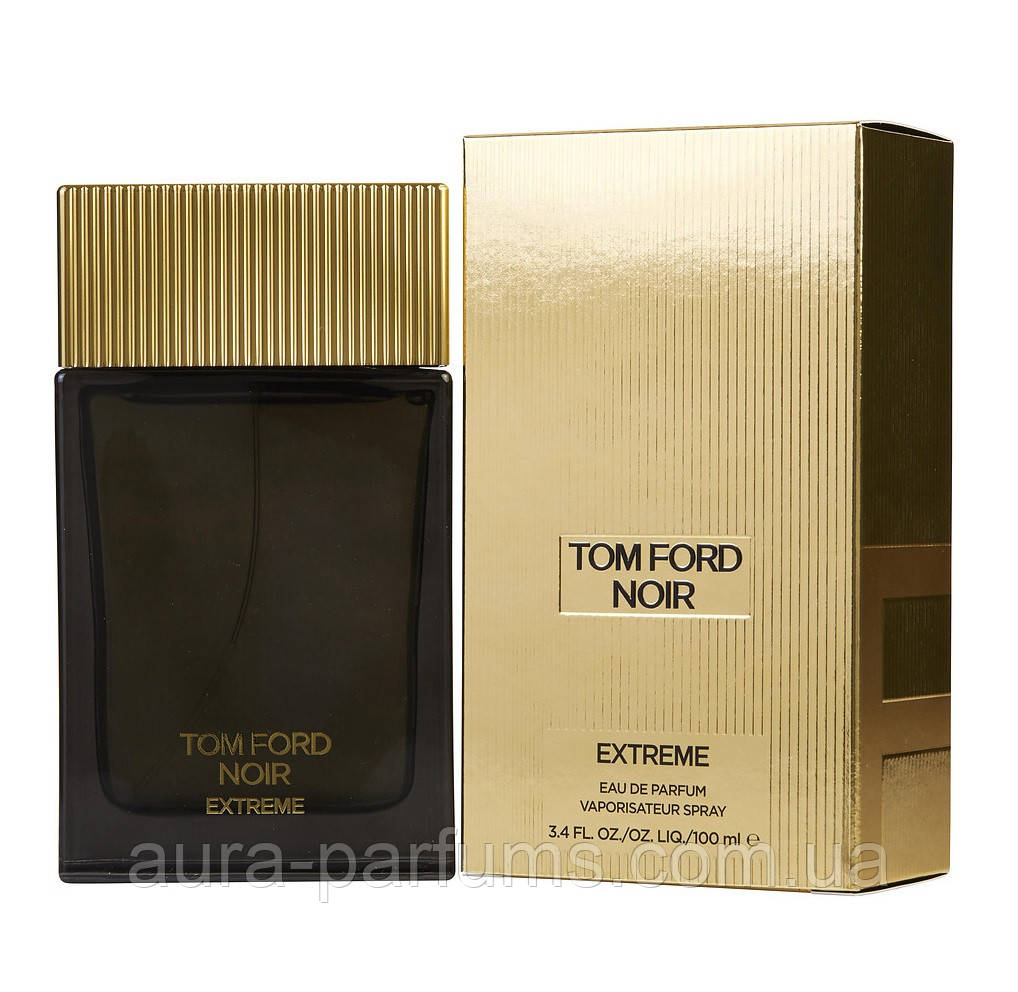 Чоловічі парфуми Tom Ford Noir Extreme (Том Форд Нуар Екстрім) Парфумована вода 100 ml/мл