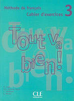 Tout va bien ! 3 Cahier d`exercices + CD audio