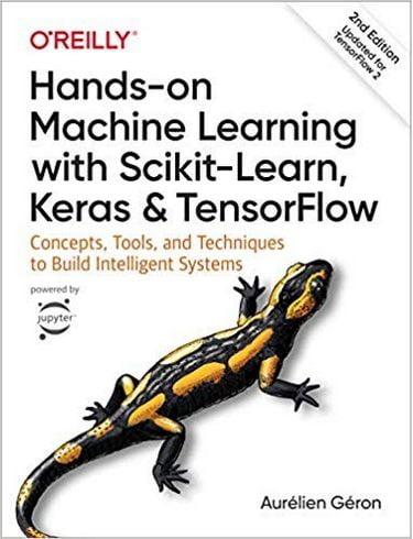 Hands-On Machine Learning with Scikit-Learn, Keras, and TensorFlow. 2nd Edition