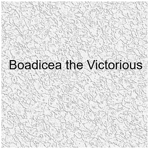 Boadicea the Victorious