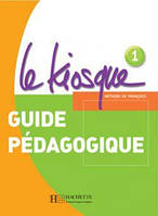 Le Kiosque 1: Guide pédagogique