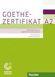 Goethe-Zertifikat A2 – Prüfungsziele Testbeschreibung für Jugendliche und Erwachsen