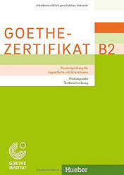 Goethe-Zertifikat B2 – Prüfungsziele Testbeschreibung für Jugendliche und Erwachsen